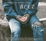 BLUE ~A TRIBUTE TO YUTAKA OZAKI (CCCD)